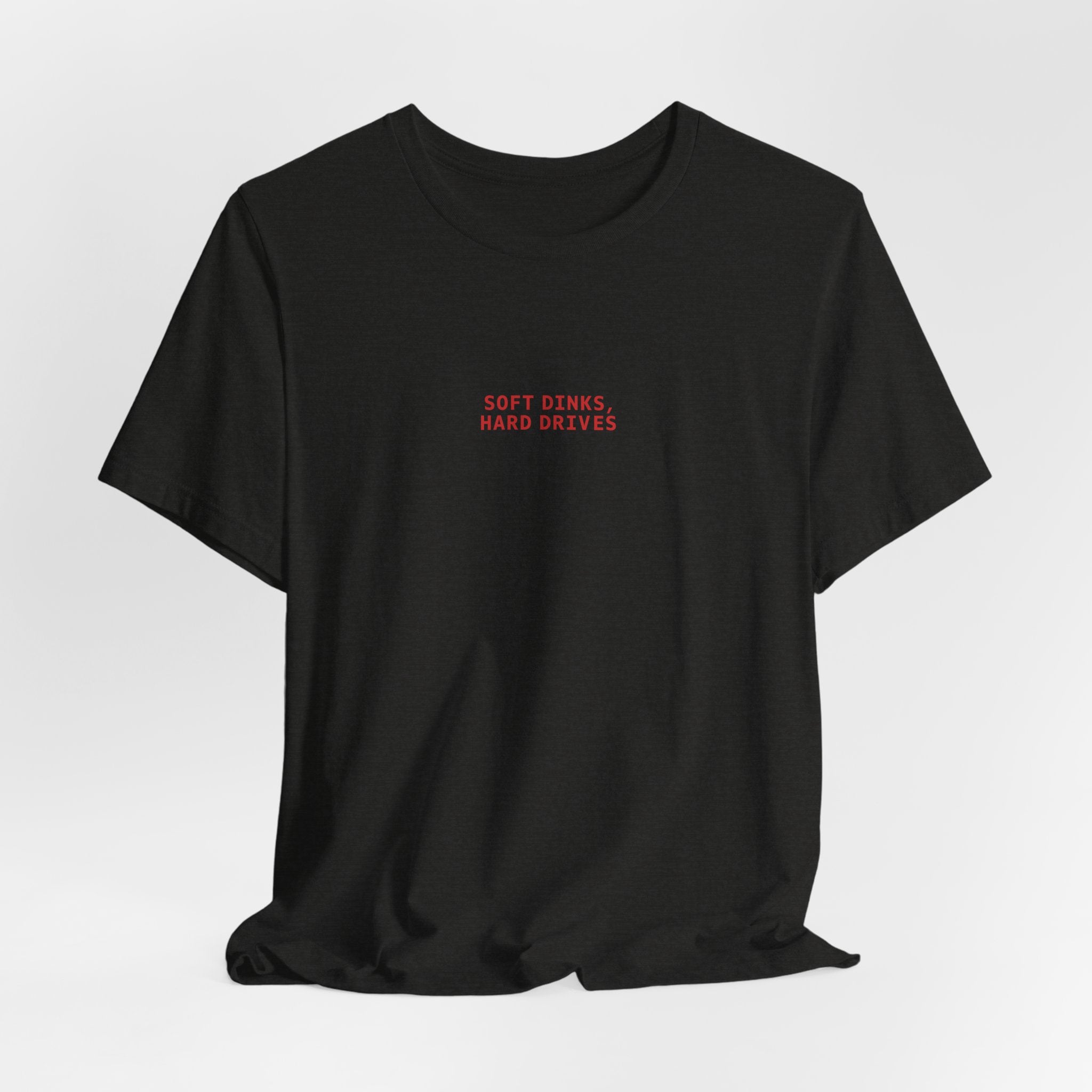 Soft Dinks, Hard Drives T-Shirt