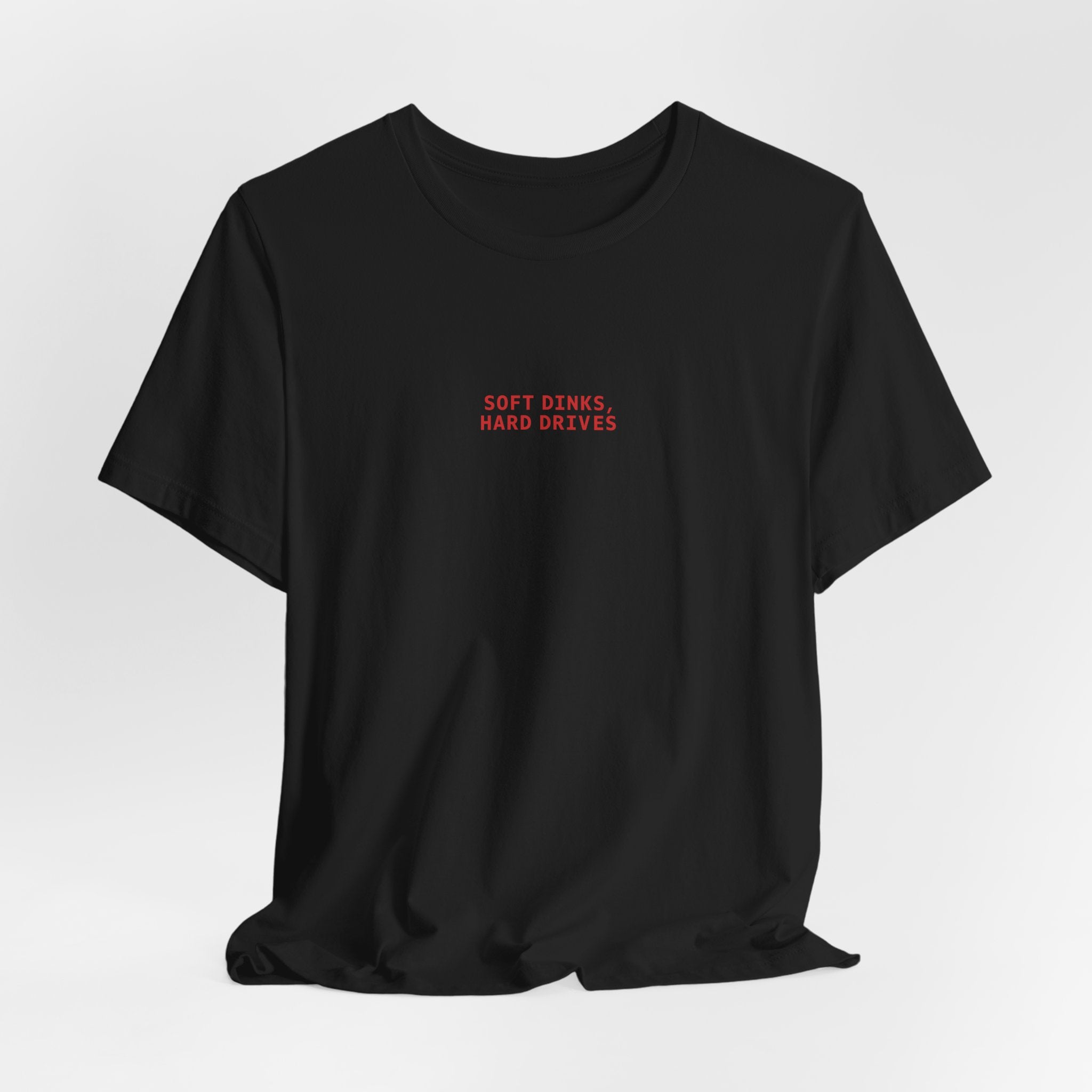 Soft Dinks, Hard Drives T-Shirt