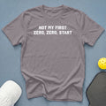 Grey t-shirt with white text "NOT MY FIRST ZERO, ZERO, START".