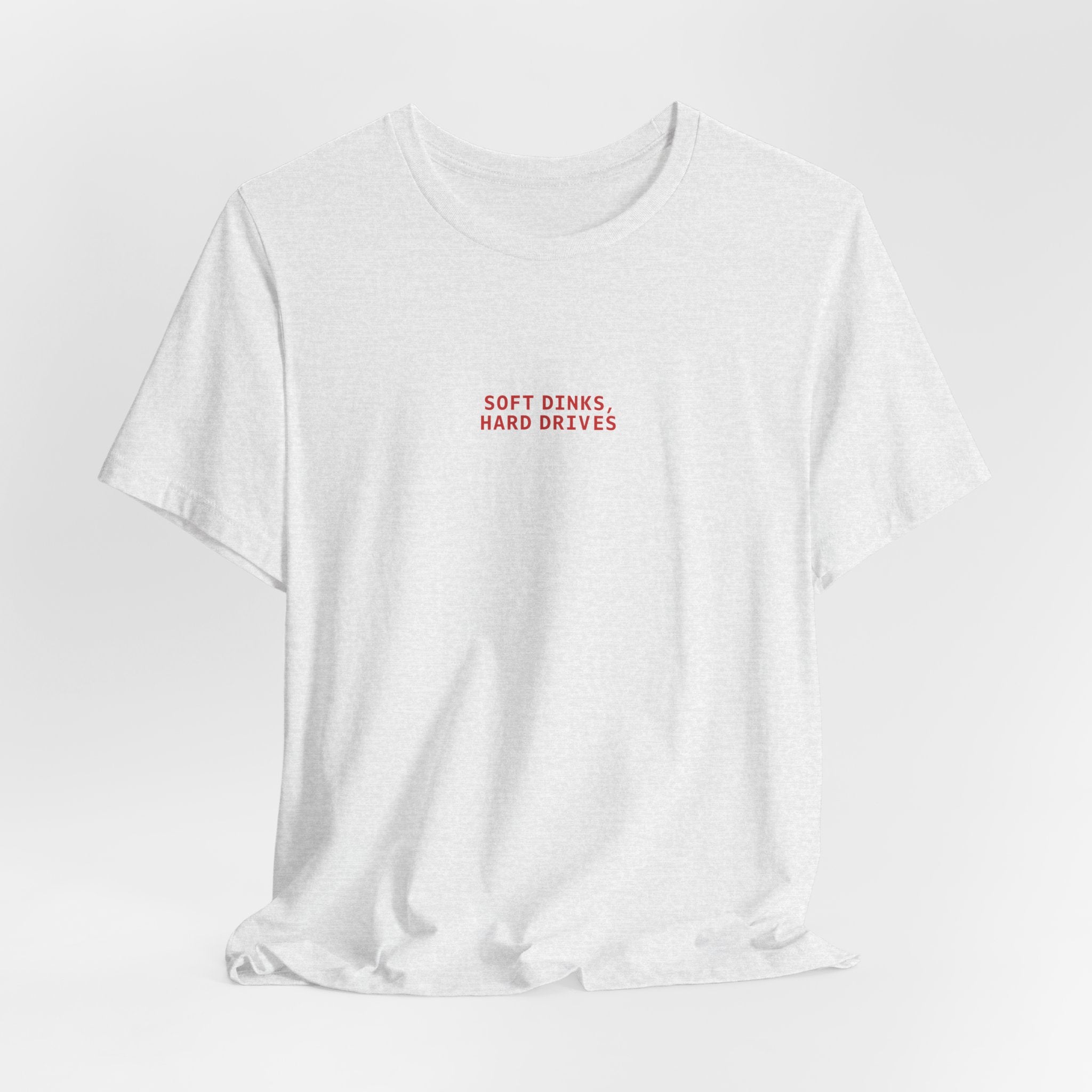 Soft Dinks, Hard Drives T-Shirt