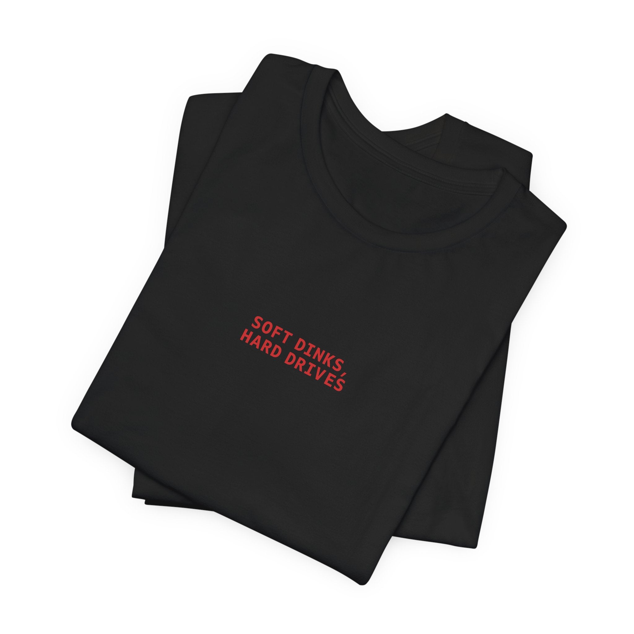 Soft Dinks, Hard Drives T-Shirt