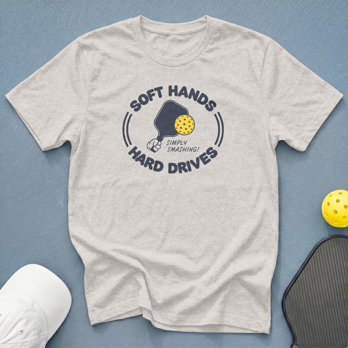 Light grey t-shirt with "Soft Hands Simply Smashing! Hard Drives" pickleball graphic.