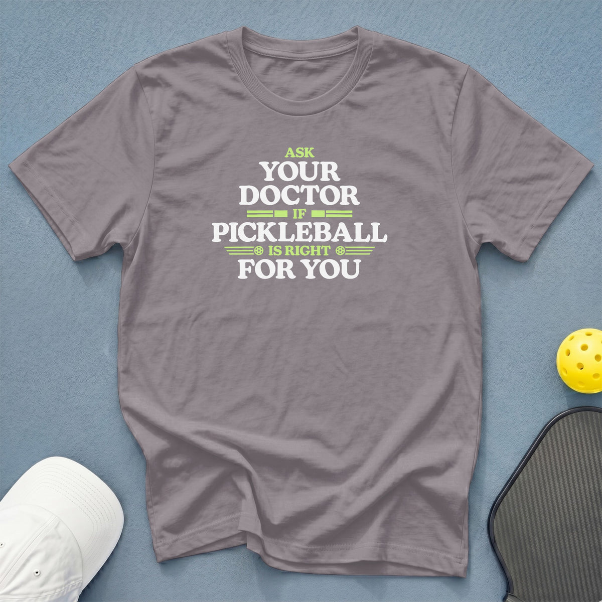 T-shirt with text "Ask your doctor if pickleball is right for you."