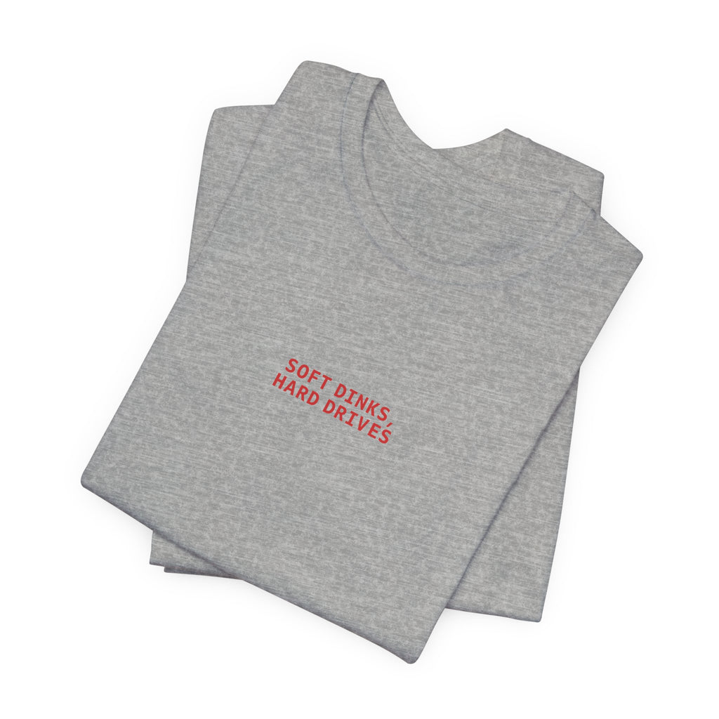 Soft Dinks, Hard Drives T-Shirt