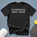 Black t-shirt with white text "DAYDREAMING ABOUT ERNES".