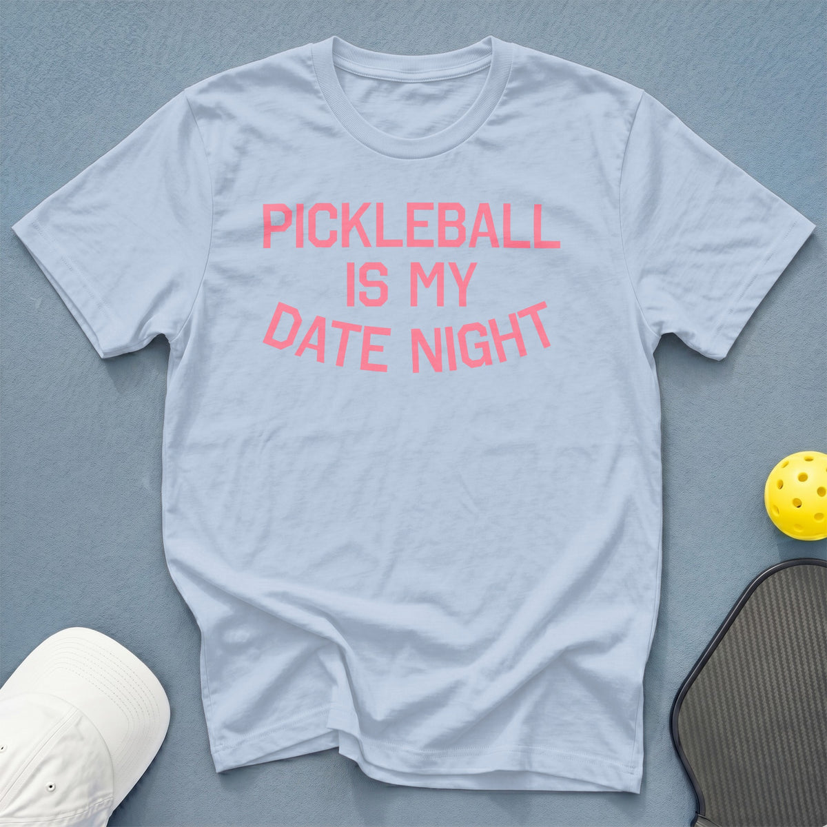 Light blue t-shirt with pink text: PICKLEBALL IS MY DATE NIGHT.