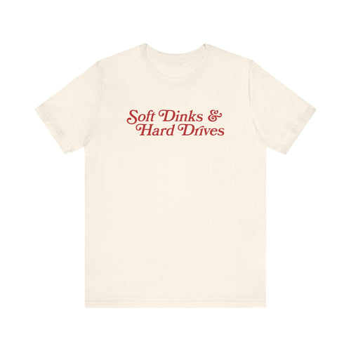 Cream t-shirt with red text "Soft Dinks & Hard Drives".